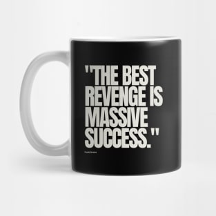 "The best revenge is massive success." - Frank Sinatra Motivational Quote Mug